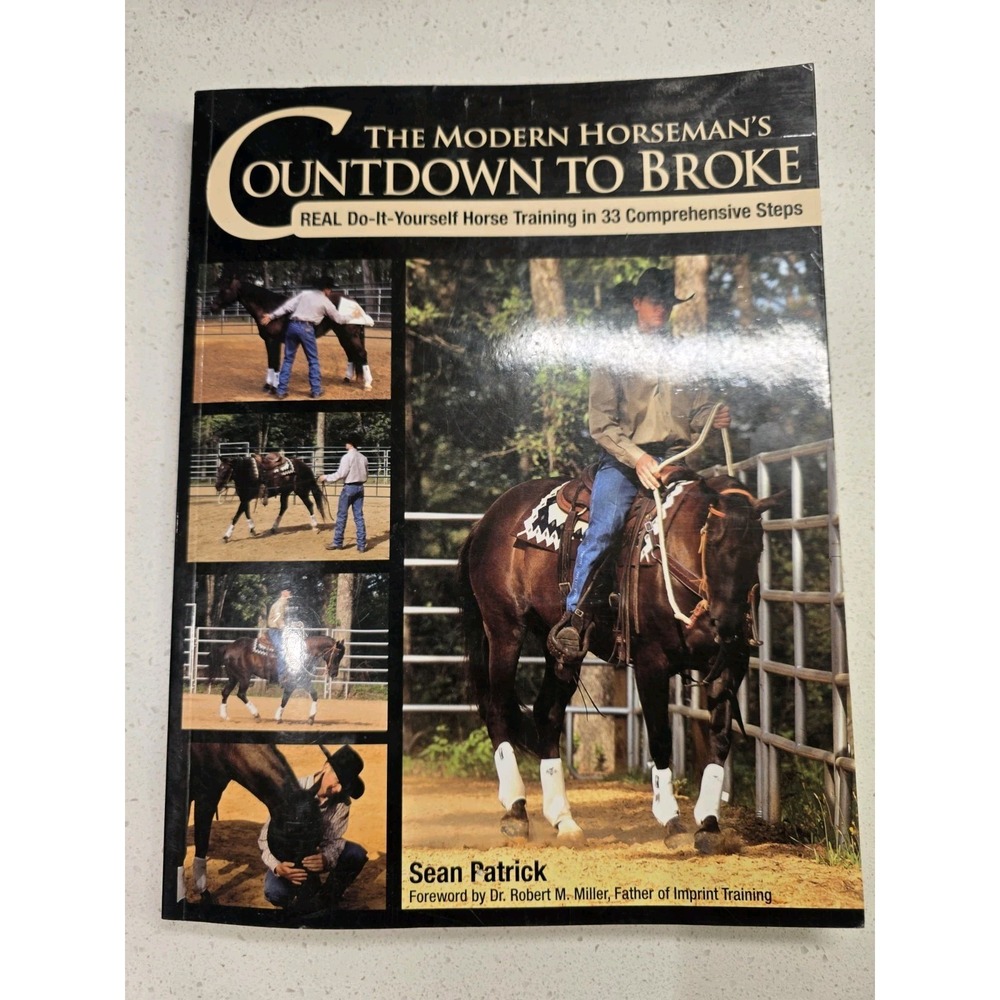 The Modern Horseman's Countdown to Broke Real Do-It-Yourself Horse Training in